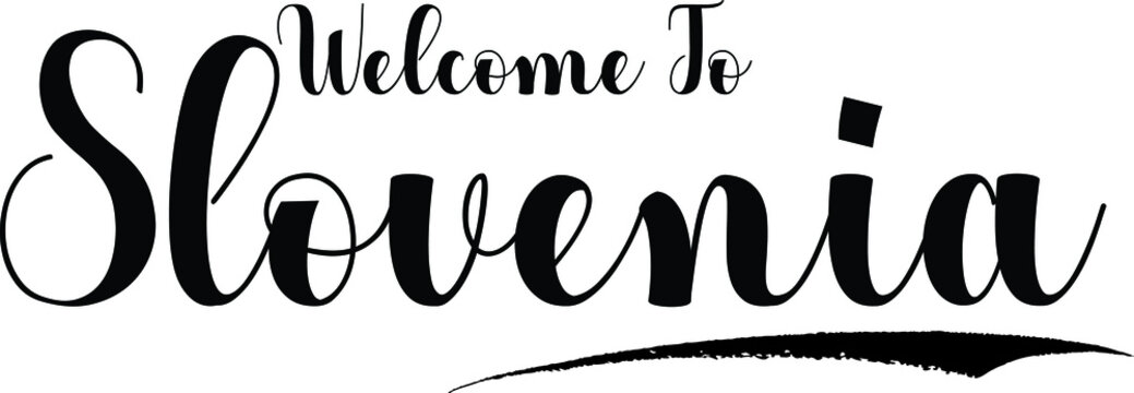 Welcome To Slovenia Handwritten Calligraphy White Color Text On Black Background
