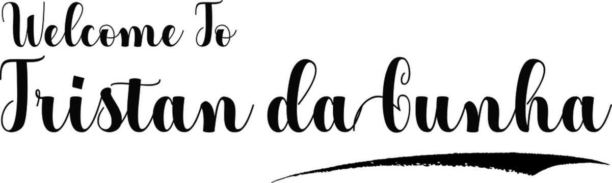 Welcome To Tristan da Cunha Handwritten Calligraphy White Color Text On Black Background