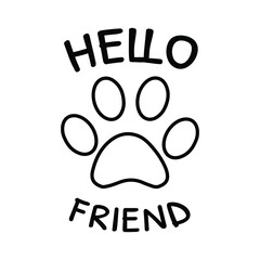 Canvas Print - Hello friend. Dog step. Isolated Vector Quote