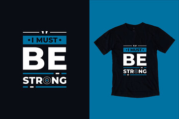 I must be strong modern typography lettering inspirational quotes black t shirt design suitable for print