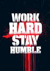 Wall Mural - Work Hard Stay Humble. Inspiring Typography Motivation Quote Illustration On Distressed Background