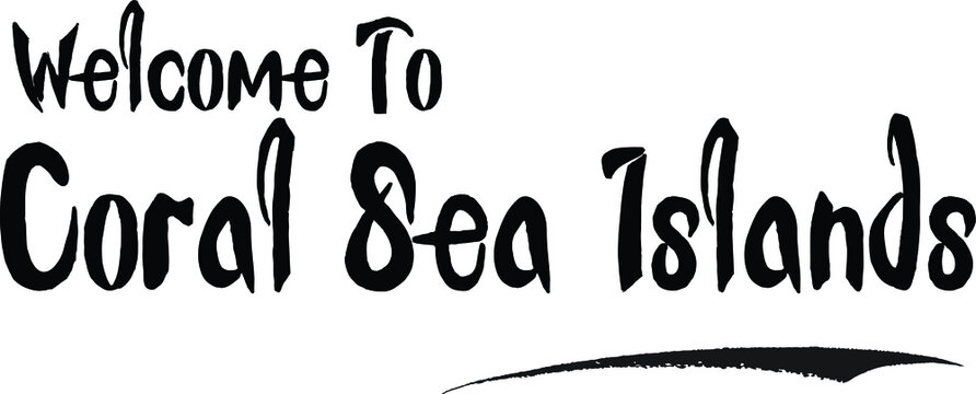 Welcome To Coral Sea Islands Country Name Bold Calligraphy Black Color Text 
on White Background