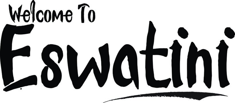Welcome To Eswatini Country Name Bold Calligraphy Black Color Text 
on White Background