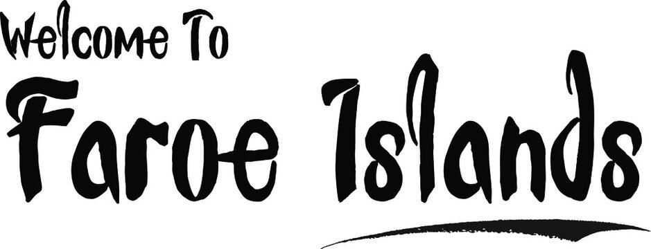 Welcome To Faroe Islands Country Name Bold Calligraphy Black Color Text 
on White Background