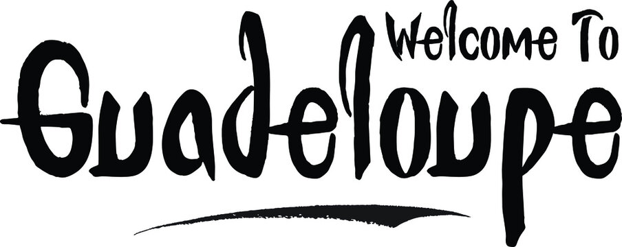 Welcome To Guadeloupe Country Name Bold Calligraphy Black Color Text 
on White Background