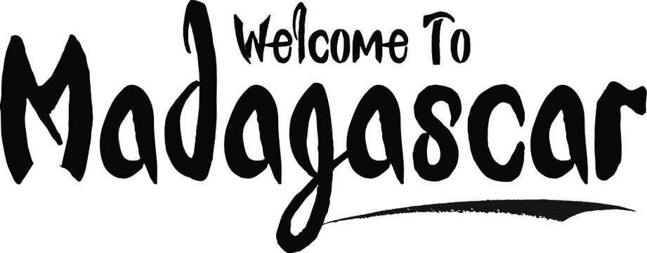 Welcome To Madagascar. Country Name Bold Calligraphy Black Color Text 
on White Background