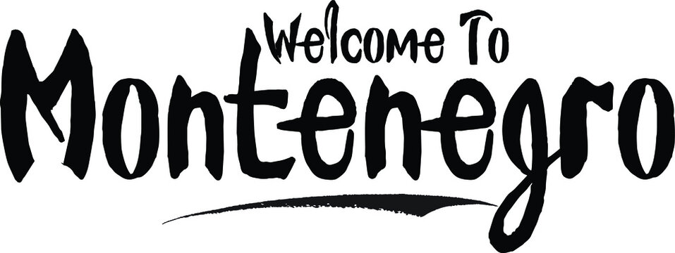 Welcome To Montenegro Country Name Bold Calligraphy Black Color Text 
on White Background
