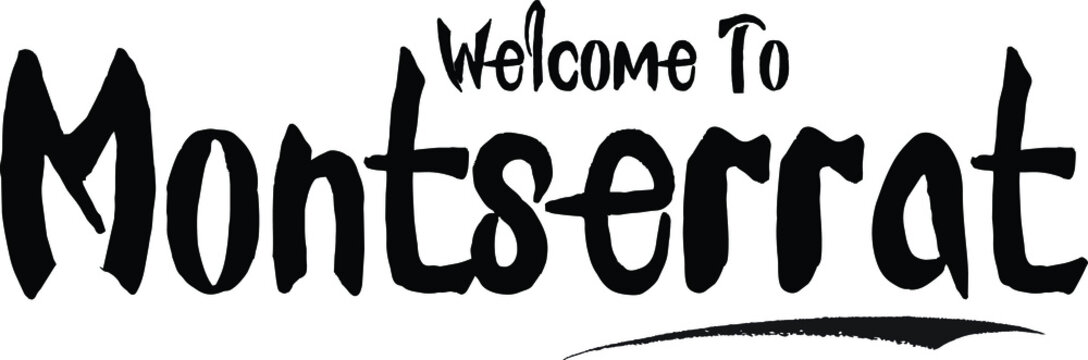Welcome To Montserrat Country Name Bold Calligraphy Black Color Text 
on White Background