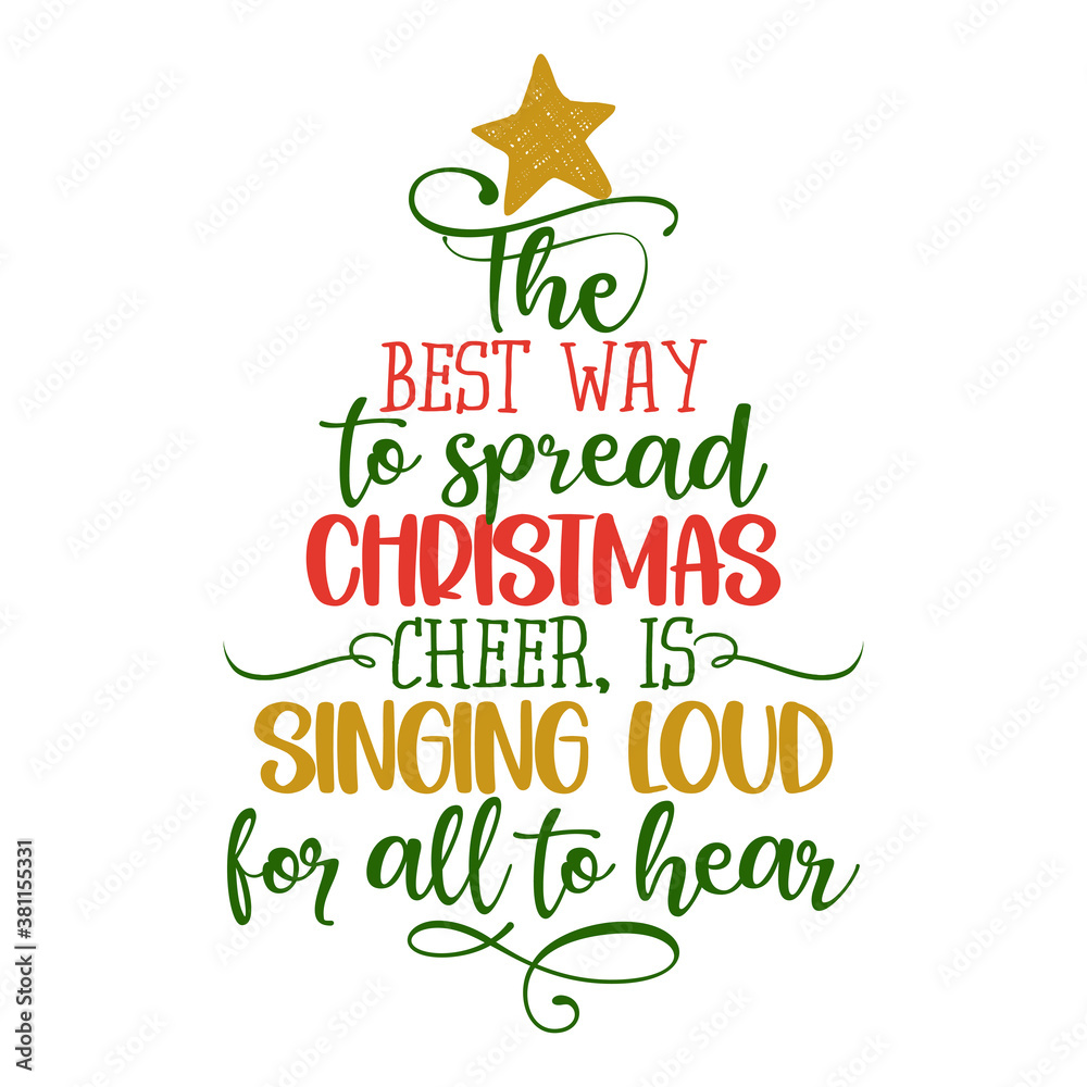 The best way to spread christmas cheer is singing loud for all to hear ...