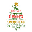 The best way to spread christmas cheer is singing loud for all to hear - Calligraphy phrase in Christmas tree shape. Hand drawn lettering for Xmas greetings cards, invitations. Funny Elf quote.