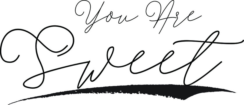 You Are Sweet. Calligraphy White Color Text On Black Background