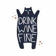 © Mariya - Cat with wine lettering. drink wine be fine text, modern inspiration white phrase on black silhouette for bar cafe restaurant or shop, colorful doodle kitchen poster postcard vector illustration