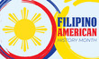 Filipino American History Month (FAHM) is celebrated in the United States during the month of October. Holiday concept.Poster, card, banner, template. V