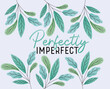 perfectly imperfect text with leaves vector design