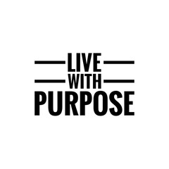 ''Live with purpose'' motivational quote illustration sign