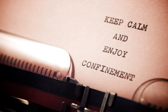 Keep calm and enjoy confinement