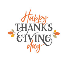 Hand Drawn Thanksgiving Lettering Typography Poster. Celebration Text «Happy Thanksgiving Day»  White Background For Postcard, Icon, Logo Or Badge. Vector Vintage Style Calligraphy.