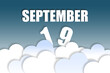 © SergeVo - september 19th. Day 19 of month,Month name and date floating in the air on beautiful blue sky background with fluffy clouds. autumn month, day of the year concept