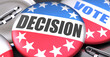 © GoodIdeas - Decision and elections in the USA, pictured as pin-back buttons with American flag, to symbolize that Decision can be an important  part of election, 3d illustration