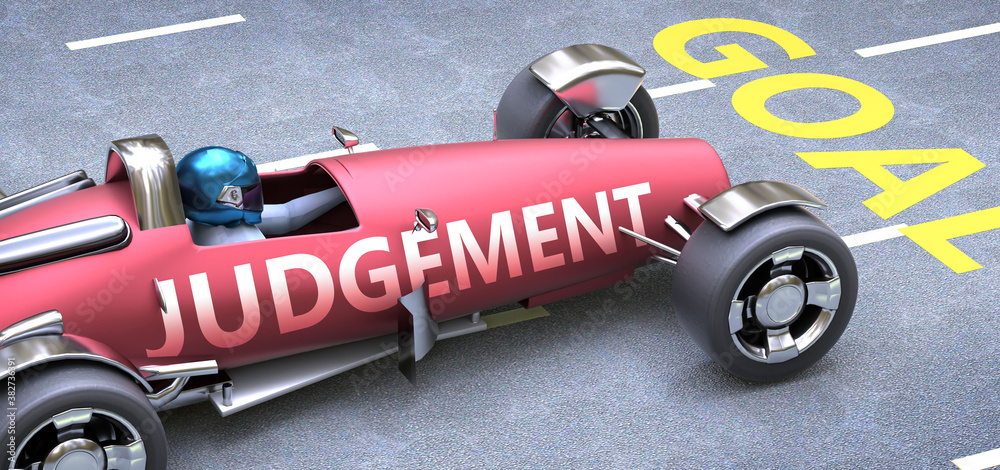 Judgement helps reaching goals, pictured as a race car with a phrase ...