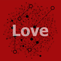 Poster - Text love. Social concept . Abstract background with connecting dots and lines