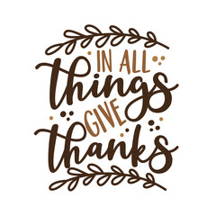 Wall Mural - In All Things Give Thanks - Phrase for thanksgiving with leaves. Good for greeting card, poster, home decor, textile print and gift design