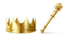 Gold Royal Crown And Scepter For King Or Queen. Vector Realistic Luxury Golden Corona And Sceptre, Medieval Diadem For Prince, Princess Or Emperor And Monarchy Rod Isolated On Transparent Background
