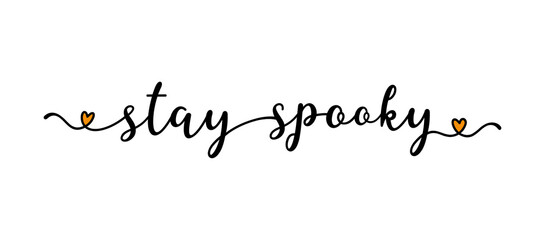 Hand sketched STAY SPOOKY quote as banner. Lettering for poster, label, sticker, flyer, header, card, advertisement, announcement..