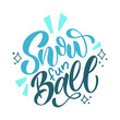 © Tatiana Sidenko - Snow fun ball. Handwritten winter lettering. Winter and New Year card design elements. Typographic design. Vector illustration.