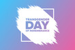 Transgender Day of Remembrance. November 20. Holiday concept. Template for background, banner, card, poster with text inscription. Vector EPS10 illustration.