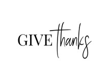 Thanksgiving Typography. Give Thanks Hand Painted Lettering For Thanksgiving Day. Thanksgiving Design For Cards, Prints, Invitations. Black Text Isolated On White Background.