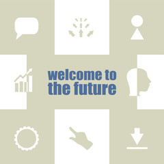 Poster - text welcome to the future. business concept . infographic elements. business icon set