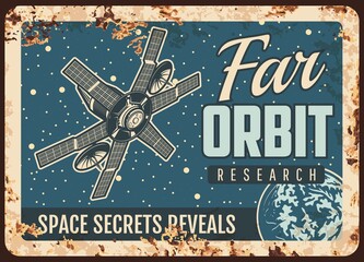 Poster - Satellite far orbit research vector rusty metal plate. Interplanetary scientific mission sputnik orbiting planet in starry sky. Orbital artificial sputnik in space vintage rust tin sign, retro poster