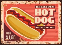 Hot Dog Rusty Metal Plate. Fast Food Takeaway Meal Retro Banner With Vintage Typography And Rust Texture Frame. Street Cafe Hotdog Sandwich With Bun, Sausage And Ketchup Or Mustard Vector