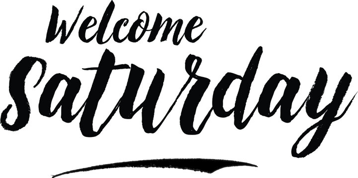 Welcome Saturday calligraphy Black Color Text On 
White Background