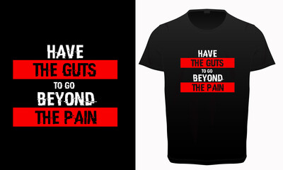 Have the guts to go beyond the pain typography t-shirt design, gym, fitness and workout related motivational quotes 