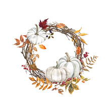 Fall Wreath With White Pumpkins, Tree Branches, Fall Leaves, Plants And Berries. Autumn Harvest Themed Illustration. Thanksgiving Day Card Design. Hand Painted Artwork.
