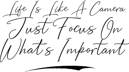 Aufkleber - Life Is Like A Camera. Just Focus On What's Important Cursive Calligraphy Text Black Color Text On White Background