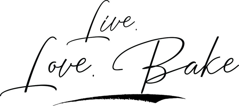 Live, Love, Bake Cursive Calligraphy Text Black Color Text On White Background