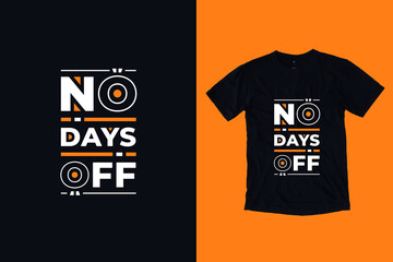 No days off modern typography lettering inspirational quotes t shirt design suitable for print