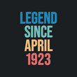 © NetArt - Legend since April 1923 - retro vintage birthday typography design for Tshirt