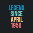© NetArt - Legend since April 1950 - retro vintage birthday typography design for Tshirt