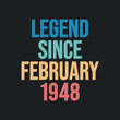 © NetArt - Legend since February 1948 - retro vintage birthday typography design for Tshirt