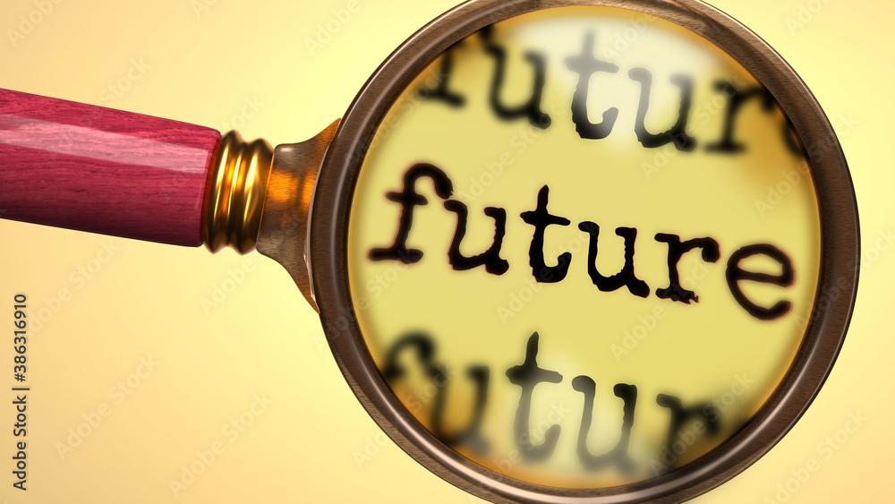 Examine and study future, showed as a magnify glass and word future to ...