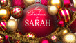 Christmas card for Sarah to send warmth and love to a family member with shiny, golden Christmas ornament balls and Merry Christmas wishes for Sarah, 3d illustration