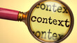 Examine and study context, showed as a magnify glass and word context to symbolize process of analyzing, exploring, learning and taking a closer look at context, 3d illustration