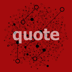 Poster - Text Quote. Business concept . Abstract geometric background with lines, circles and dots
