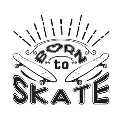 Wall Mural - Skater Quotes and Slogan good for T-Shirt. Born to Skate.