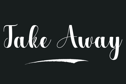 Take Away Bold Calligraphy White Color Text On Dork Grey Background