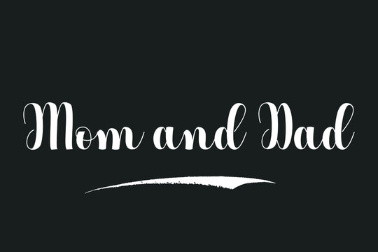Mom and Dad Bold Calligraphy White Color Text On Dork Grey Background